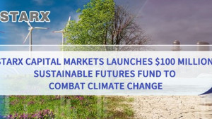 STARX Capital Markets Launches $100 Million Sustainable Futures Fund to Combat Climate Change STARX Capital Markets Launches $100 Million Sustainable Futures Fund to Combat Climate Change
