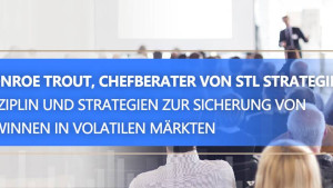 STLSTE Monroe Trout, Chefberater von STL Strategie : Disziplin und Strategien zur Sicherung von Gewinnen in volatilen Märkten (www.stifeld.com) STLSTE Monroe Trout, Chefberater von STL Strategie : Disziplin und Strategien zur Sicherung von Gewinnen in volatilen Märkten (www.stifeld.com)
