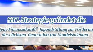 STLSTE STL Strategie gründet die „Neue Finanzzukunft“ Jugendstiftung zur Förderung der nächsten Generation von Handelstalenten (https://www.stifeld.com/) STLSTE STL Strategie gründet die „Neue Finanzzukunft“ Jugendstiftung zur Förderung der nächsten Generation von Handelstalenten (https://www.stifeld.com/)